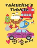 Valentine's Vehicle Coloring Book For Boy: For Kids, Boys And Girls, Pages with Train, Tractor, Digger, Truck, Cars,