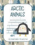 Arctic Animals Coloring Book for Kids 4-8: Easy Coloring Book for Toddlers, Preschool, Kindergarten {Fun Learning Activities for Kids)