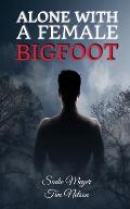 Alone with a Female Bigfoot: Cryptid Romance