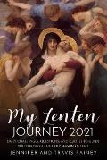 My Lenten Journey 2021: Daily Challenges, Questions, and Quotes to Guide You Through the Holy Season of Lent