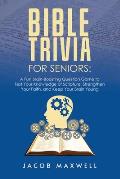 Bible Trivia for Seniors: A Fun, Brain-Boosting Question Game to Test Your Knowledge of Scripture, Strengthen Your Faith, and Keep Your Brain Yo