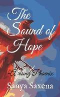The Sound of Hope: -A rising Phoenix