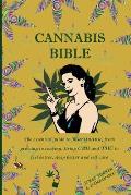 Cannabis Bible: the essential guide to marijuana, from growing to cooking. Using CBD and THC to feel better, sleep better and self car