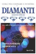 DIAMANTI - Guida per comprare e investire (seconda edizione): Tutto quello che devi sapere prima di acquistare un diamante