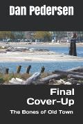 Final Cover-Up: The Bones of Old Town