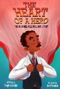 The Heart of a Hero: The Dr. Daniel Hale Williams Story
