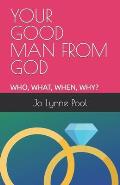 Your Good Man from God: How to Know Him and Keep Him!