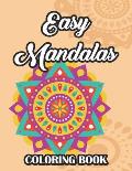 Easy Mandalas Coloring Book: Simple Patterns And Designs To Color For Seniors, Relaxing Large Print Mandalas To Color
