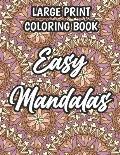 Large Print Coloring Book Easy Mandalas: Relaxing And Stress-Relieving Mandalas To Color, Coloring Sheets With Simple Patterns And Designs