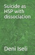 Suicide as HSP with dissociation