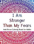 I Am Stronger Than My Fears: Anti-Stress Coloring Book for Adults