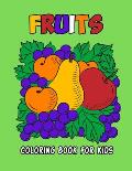Fruits Coloring Book for Kids: Unique and Educational Coloring Activity Book for Beginner, Toddler, Preschooler & Kids Ages 4-8