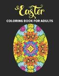 Easter Coloring Book For Adults: 50 Beautiful Easter Egg Designs Mandala Patterns for Stress Relief and Relaxation Great Easter Basket Stuffers