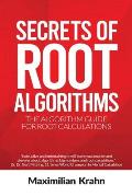 Secrets of root algorithms: The algorithm guide for root calculations