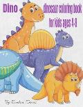 Dino Dinosaur Coloring Book For Kids Ages 4-8: Dino's Dinosaur Coloring Book For Kids Great Stuff