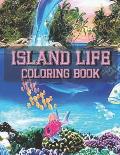 Island Life Coloring Book: An Adult Coloring Book Featuring Fun and Relaxing Beach Vacation Scenes, Peaceful Ocean Landscapes and Beautiful Summe