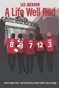 A Life Well Red: A memoir edged in black - a true story of family, friends & football, of joy and tragedy