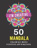 50 Mandala Coloring Book Positive Affirmation: Motivational & Inspirational Words Coloring Book for Adults & Kids