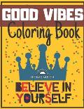 Good Vibes Coloring Book: Begginer-Friendly Positive Messages Adult Teens Motivational and Inspirational Sayings Fun