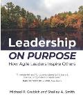 Leadership ON PURPOSE: How Agile Leaders Inspire Others