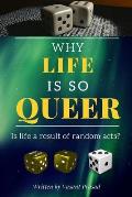 Why Life Is So Queer: Is life a result of random acts?
