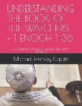 Understanding the Book of the Watchers - 1 Enoch 1-36: A Commentary using Ancient Bible Study Methods