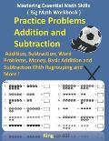 Mastering Essential Math Skills ( Big Math Workbook ) - Practice Problems Addition and Subtraction: Addition, Subtraction, Word Problems, Money, Basic