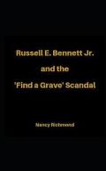 Russell E Bennett Jr and the 'Find a Grave' Scandal