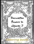 Decorative flowers in objects 2: Relieving loads and Anti-stress across artwork and optimizing therapy for adult/teens who they desire coloring book w