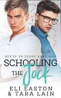 Schooling the Jock: An Enemies-to-Lovers, Campus Romance