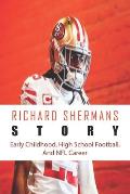 Richard Shermans Story: Early Childhood, High School Football, And NFL Career: Richard Sherman Net Worth