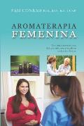 Aromaterapia Femenina: Una gu?a para matronas, doulas y enfermeras basada en evidencias cl?nicas