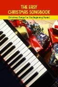The Easy Christmas Songbook: Christmas Songs For The Beginning Pianist: Piano Techniques For Beginners