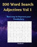 500 Word Search Adjectives Vol 1: Words Search for Adjectives. Improve your Vocabulary with Word Search Adjectives, Word Search Puzzles for Teens, Adu