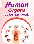 Human Organs Coloring Book: My First Human Anatomy And Human Body Parts Coloring Book, Perfect Gift For Medical School Students, Nurses, Doctors A