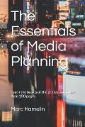 The Essentials of Media Planning: Learn the basics of the profession in less than 100 pages