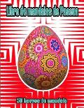 Libro de mandalas de Pascua: Mandala sobre el tema de la Pascua para colorear, 50 huevos para dibujar Este libro para colorear es para adolescentes