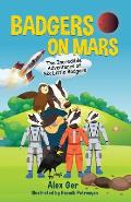Badgers on Mars: The Incredible Adventures of Six Little Badgers: (Inspirational Children's Adventure Story)