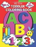 My First Toddler Coloring Book ABC 123: Coloring & Activity Book For Kids 2-5 Preschool To Kindergarten
