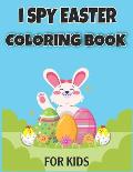 I Spy Easter Coloring Book for Kids: Easter Basket Stuffer for Preschoolers and Kids 77 Easter Coloring filled image Book Bunny, rabbit, Easter eggs