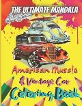 The Ultimate Mandala American Muscle & Vintage Car Coloring Book: 8.5 x 11 Inch 25 Pages Of Coloring Sheets Perfect For Adult and Teenager, Old Age Ca