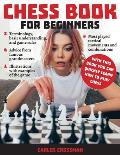 Chess Book for Beginners: A complete informative edition of chess notation to gambits, openings, and much more. Learn how to play chess and expa