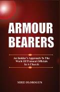 Armour Bearers: An Insider's Approach To The Work of Protocol Officials In A Church