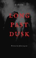 Long Past Dusk: A Novella