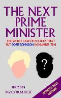 The Next Prime Minister: The Secret Law of Politics That Put Boris Johnson In Number Ten.