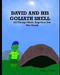 David and His Goliath Shell: All Things Work Together For The Good