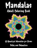 Mandalas Adult Coloring Book 60 Beautiful Mandalas for Stress Relief and Relaxation: mandala coloring pages for adults, adult coloring mandala gift, b