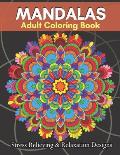 MANDALAS Adult Coloring Book Stress Relieving & Relaxation Designs: Adult Coloring Book Featuring Beautiful Mandalas Designs With 100 Pages....