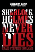 Sherlock Holmes Never Dies - Collection Eleven: Three New Mysteries