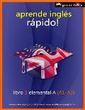 aprende ingles rapido: libro 2 elemental A (A1-A2)